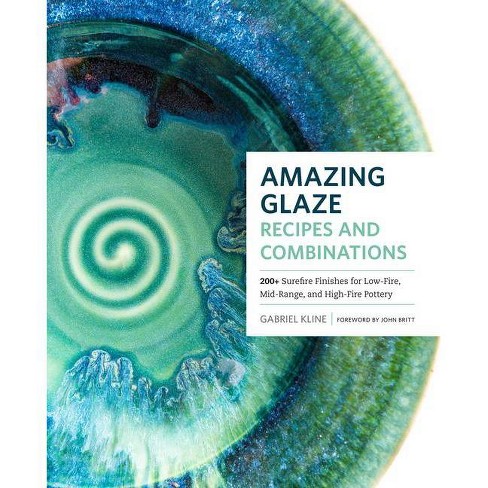 Amazing Glaze Recipes and Combinations - (Mastering Ceramics) by  Gabriel Kline (Hardcover) - image 1 of 1