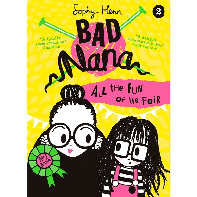 All the Fun of the Fair - (Bad Nana) by  Sophy Henn (Paperback)