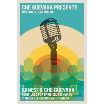 Che Guevara Presente - (The Che Guevara Library) by  David Deutschmann & Maria del Carmen Ari Garcia (Paperback)
