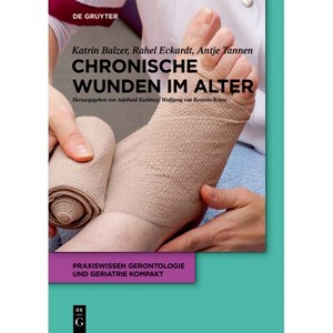 Chronische Wunden im Alter - (Praxiswissen Gerontologie Und Geriatrie Kompakt) by  Katrin Balzer & Rahel Eckardt-Felmberg & Antje Tannen (Paperback) - 1 of 1