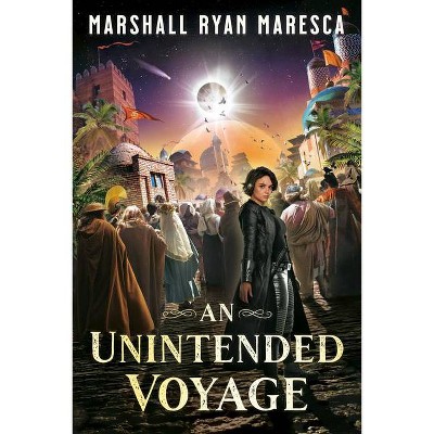 An Unintended Voyage - by  Marshall Ryan Maresca (Paperback)