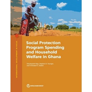 Social Protection Program Spending and Household Welfare in Ghana - (International Development in Focus) (Paperback) - 1 of 1