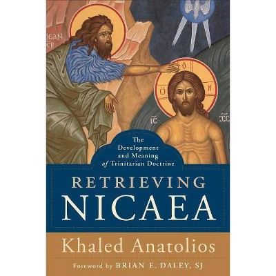 Retrieving Nicaea - by  Khaled Anatolios (Paperback)