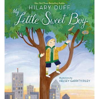 My Little Sweet Boy - by Hilary Duff (Hardcover)