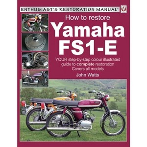 Yamaha Fs1-E, How to Restore - (Enthusiast's Restoration Manual) by  John Watts (Paperback) - 1 of 1
