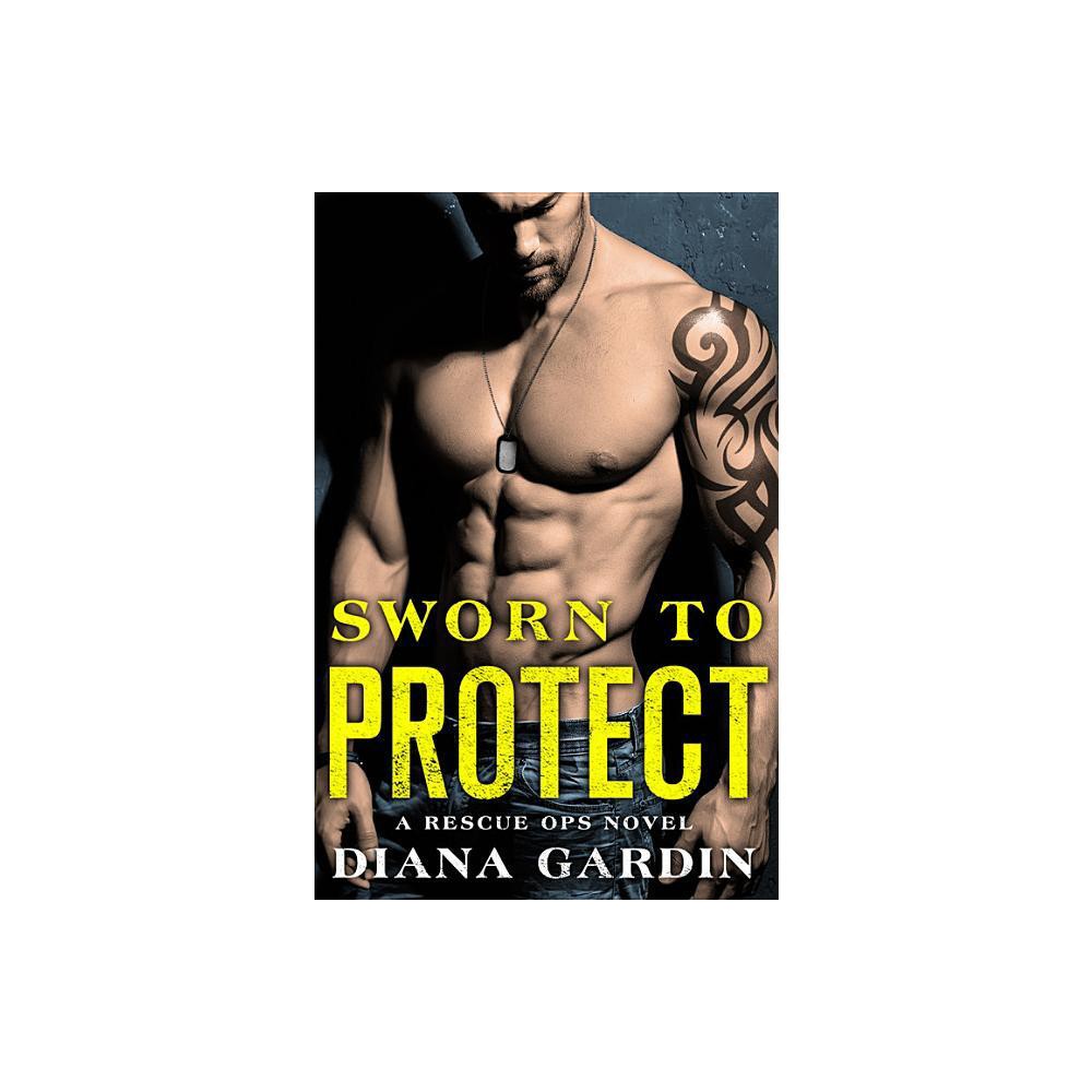 Sworn to Protect - (Rescue Ops) by Diana Gardin (Paperback)