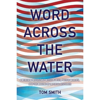 Word Across the Water - (United States in the World) by Tom Smith