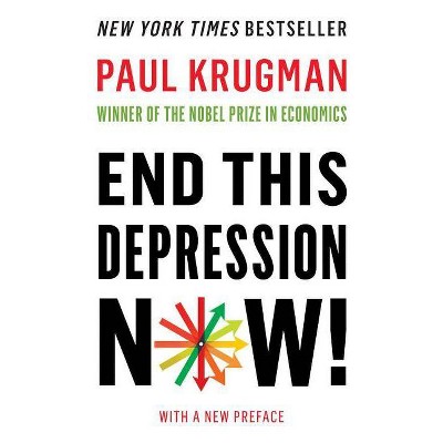 End This Depression Now! - by  Paul Krugman (Paperback)