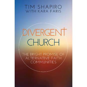 Divergent Church - by  Tim Shapiro & Kara Faris (Paperback)