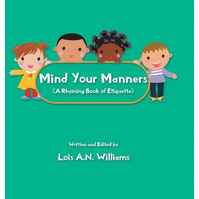 Mind Your Manners - by  Lois A N Williams (Hardcover)