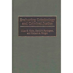 Evaluating Criminology and Criminal Justice - (Contributions in Criminology and Penology) Annotated (Hardcover) - 1 of 1