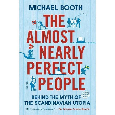 The Almost Nearly Perfect People - by  Michael Booth (Paperback)