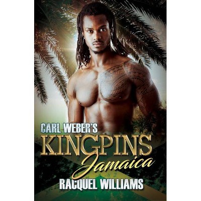 Carl Weber's Kingpins: Jamaica - by  Racquel Williams (Paperback)