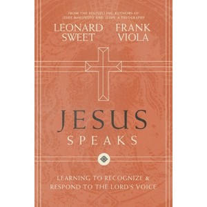 Jesus Speaks - by  Leonard Sweet & Frank Viola (Paperback) - 1 of 1