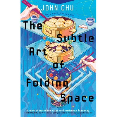 The Subtle Art of Folding Space - by  John Chu (Hardcover)