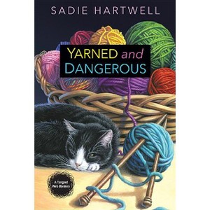 Yarned and Dangerous - (Tangled Web Mystery) by  Sadie Hartwell (Paperback) - 1 of 1