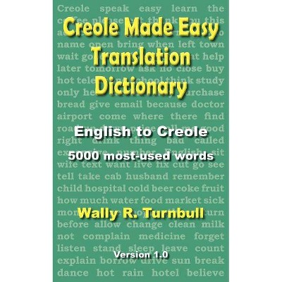 Creole Made Easy Translation Dictionary - by  Wally R Turnbull (Paperback)