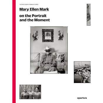Mary Ellen Mark on the Portrait and the Moment - (Photography Workshop) (Paperback)