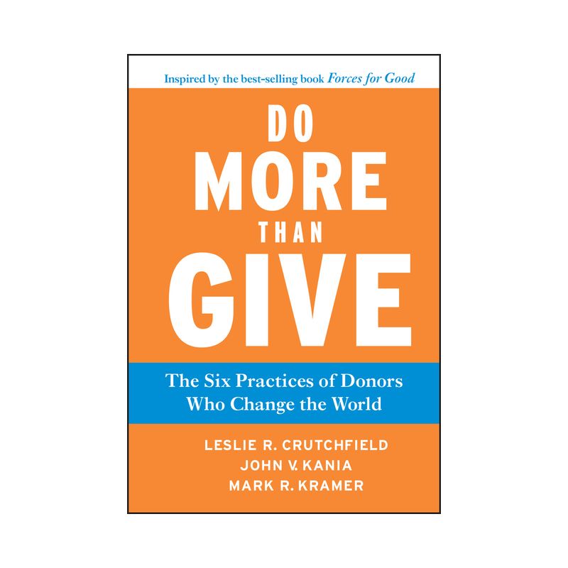 Do More Than Give - by  Leslie R Crutchfield & John V Kania & Mark R Kramer (Hardcover), 1 of 2