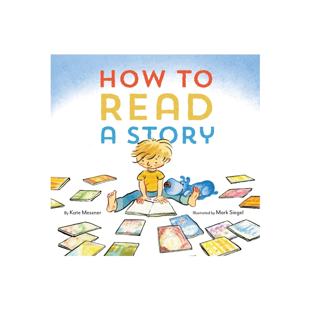 How to Read a Story - by Kate Messner (Hardcover)