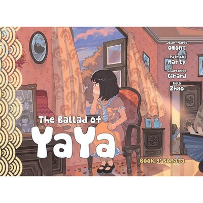 The Ballad of Yaya Book 9 - by  Patrick Marty & Jean-Marie Omont & Charlotte Girard (Paperback)