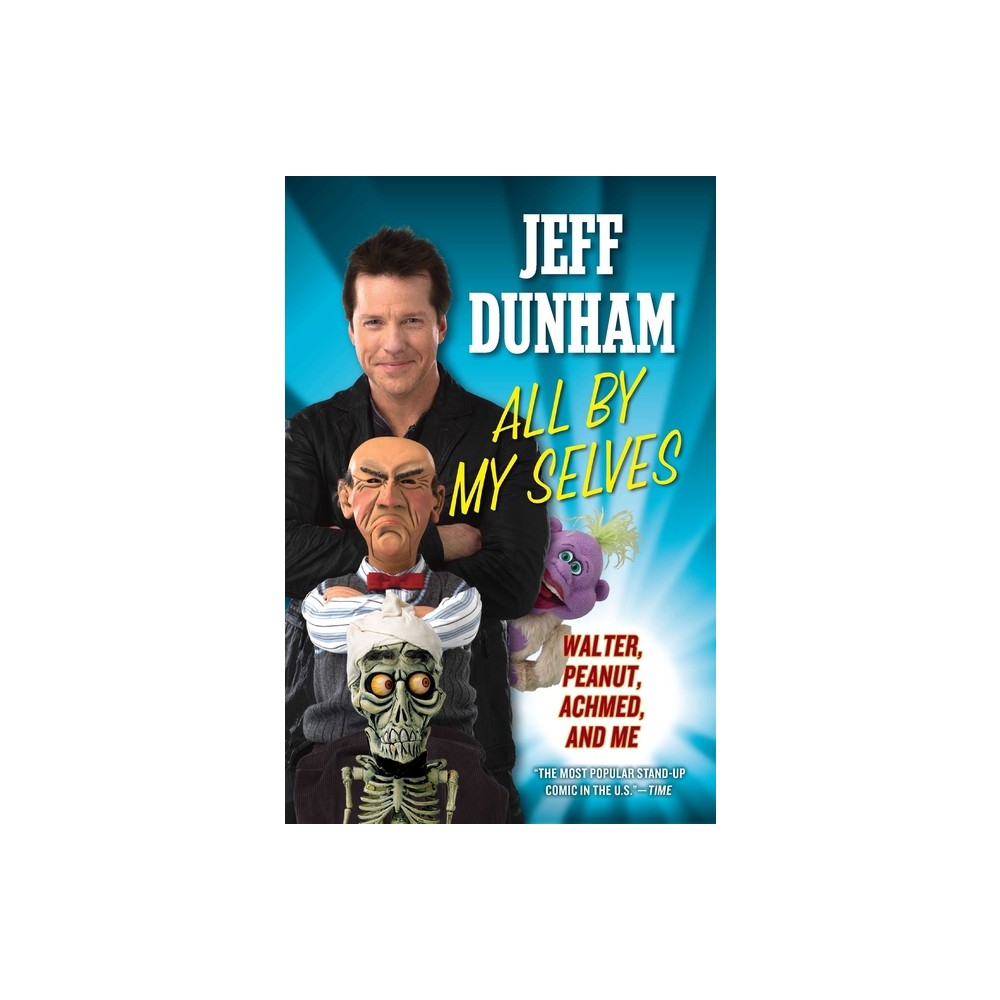 All by My Selves - by Jeff Dunham (Paperback)