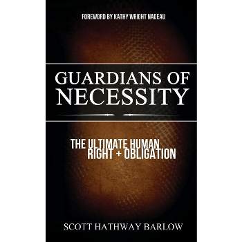 Guardians of Necessity - by  Scott Hathway Barlow (Paperback)