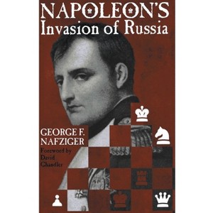 Napoleon's Invasion of Russia - by  George Nafziger (Paperback) - 1 of 1