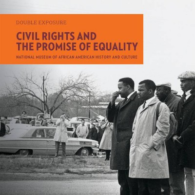 Civil Rights and the Promise of Equality - (Double Exposure) (Paperback)