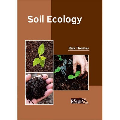 Soil Ecology - by  Rick Thomas (Hardcover)