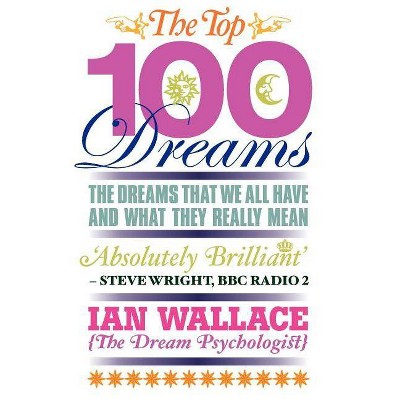 The Top 100 Dreams - by  Ian Wallace (Paperback)