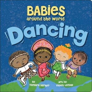 Babies Around the World: Dancing - by  Tamara Barker (Board Book) - 1 of 1