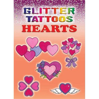 Glitter Tattoos Hearts - (Dover Tattoos) by  Charlene Tarbox (Paperback)