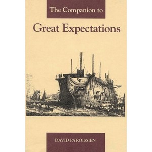 The Companion to Great Expectations - (Bibliographies and Indexes in American History) Annotated by  David Paroissien (Hardcover) - 1 of 1