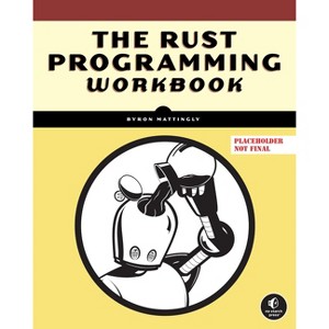 The Rust Programming Language Workbook - by  Byron Mattingly (Paperback) - 1 of 1