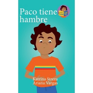 Paco tiene hambre - (Little Lectores) by  Katrina Streza & Ariana Vargas (Hardcover) - 1 of 1