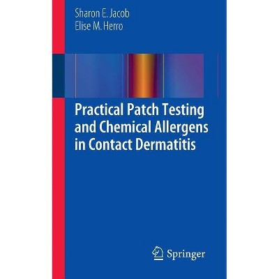 Practical Patch Testing and Chemical Allergens in Contact Dermatitis - by  Sharon E Jacob & Elise M Herro (Paperback)