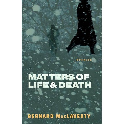 Matters of Life and Death - by  Bernard MacLaverty (Paperback)