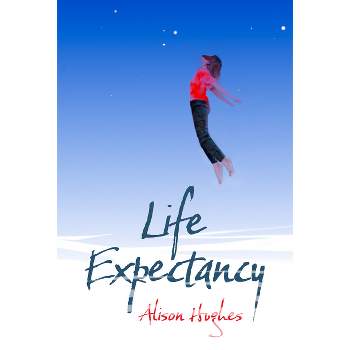 Life Expectancy - by  Alison Hughes (Paperback)