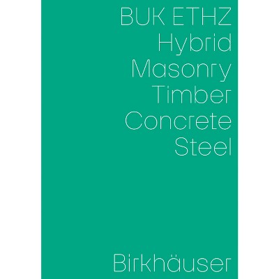Hybrid, Masonry, Concrete, Timber, Steel - by  Daniel Mettler & Daniel Studer & Irène Von Meiss-Leuthold (Paperback)