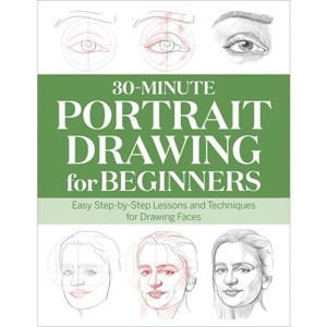 30-Minute Portrait Drawing for Beginners - (30-Minute Drawing for Beginners) by  Rockridge Press (Paperback) - 1 of 1