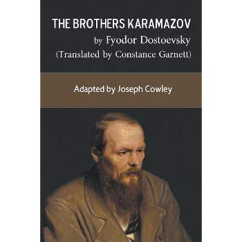 The Brothers Karamazov by Fyodor Dostoevsky (Translated by Constance Garnett) - by  Joseph Cowley (Paperback)