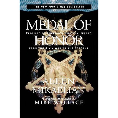 Medal of Honor - by  Allen Mikaelian & Mike Wallace (Paperback)