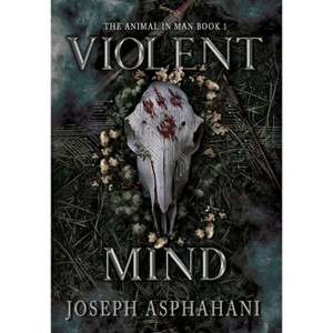 Violent Mind - (The Animal in Man) by  Joseph Asphahani (Hardcover) - 1 of 1
