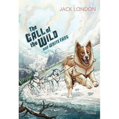 The Call of the Wild and White Fang - (Vintage Children's Classics) by  Jack London (Paperback)