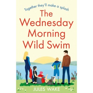 The Wednesday Morning Wild Swim - by  Jules Wake (Paperback) - 1 of 1