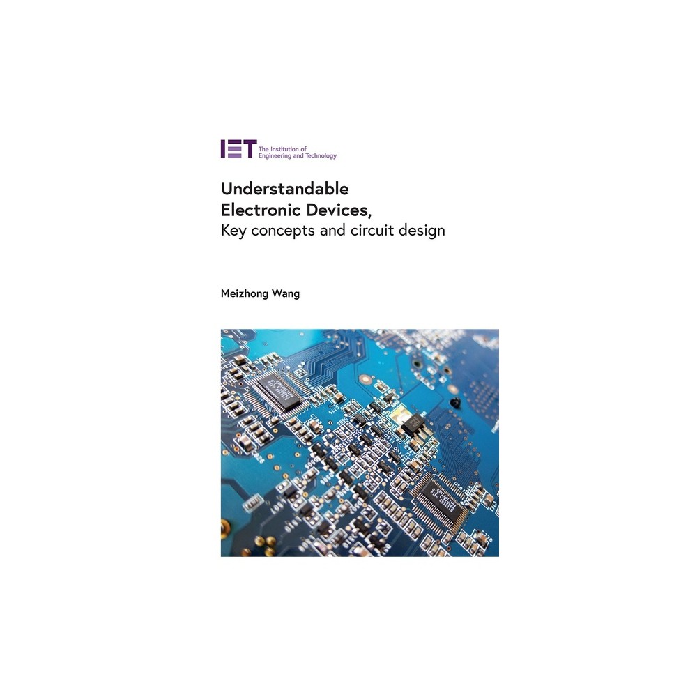 Understandable Electronic Devices - (Materials, Circuits and Devices) by Meizhong Wang (Hardcover)