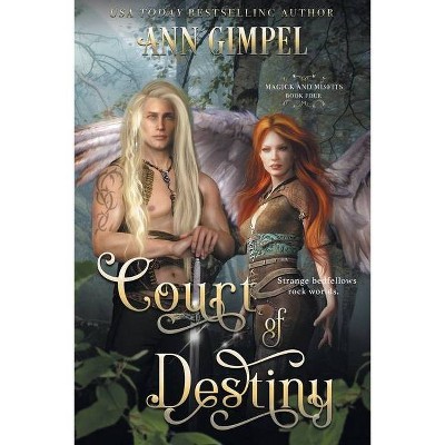 Court of Destiny - (Magick and Misfits) by  Ann Gimpel (Paperback)