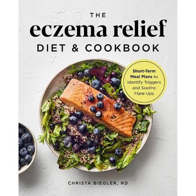 The Eczema Relief Diet & Cookbook - by  Christa Biegler (Paperback)