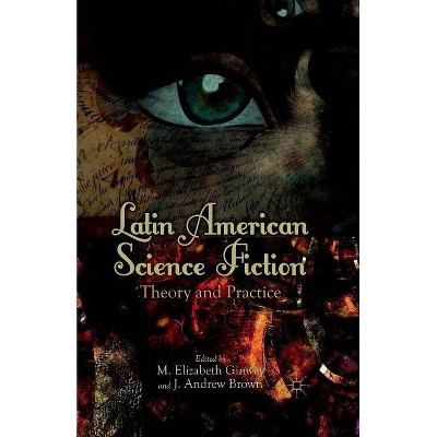 Latin American Science Fiction - by  M Ginway & J Brown (Paperback)